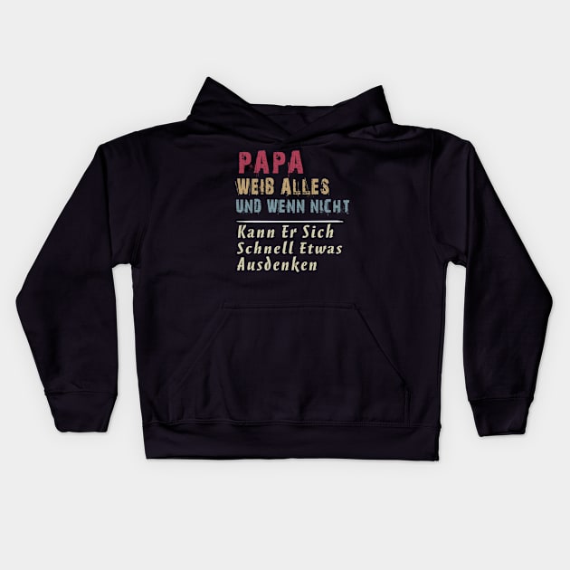 PAPA WEIB ALLES UND WENN NICHT KANN ER SICH SCHNELL ETWAS AUSDENKEN Kids Hoodie by AdelaidaKang